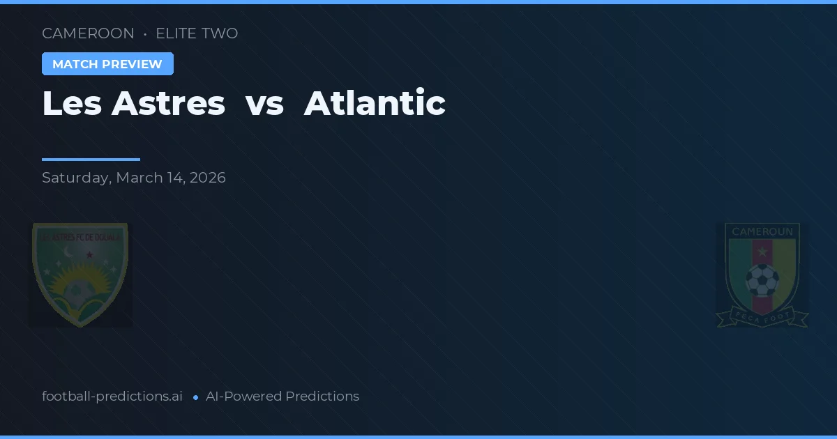 Les Astres vs Atlantic — pronostic și avancronică meci