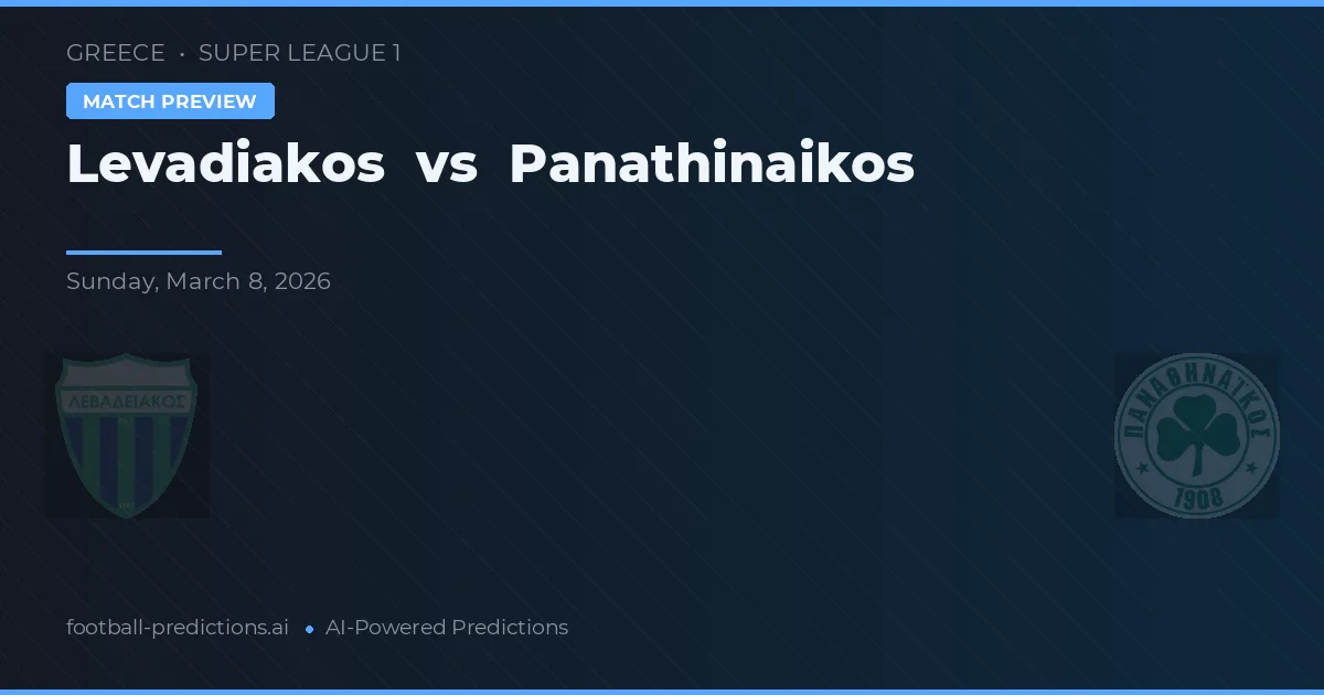 Levadiakos vs Panathinaikos — pronostic și avancronică meci