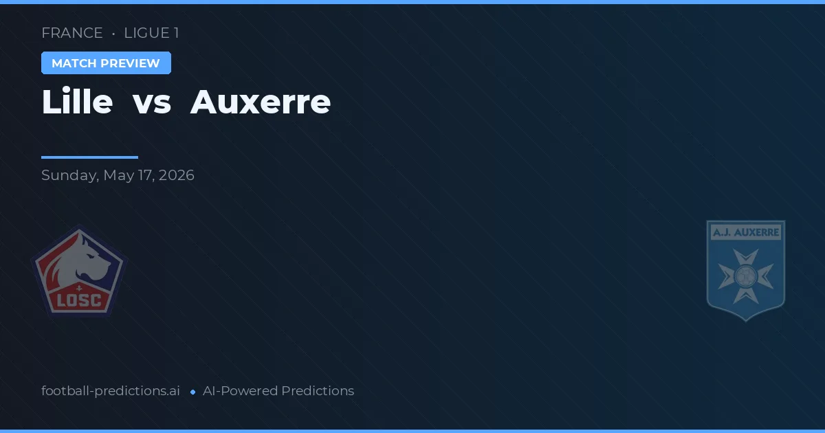Lille vs Auxerre — pronostic și avancronică meci