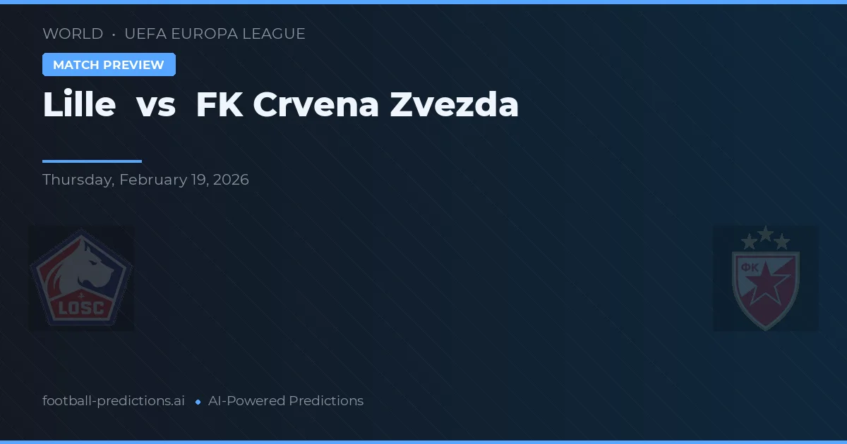 Lille vs FK Crvena Zvezda — pronostic și avancronică meci
