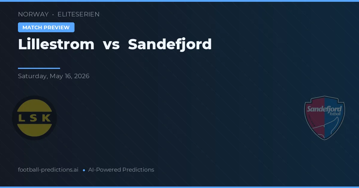 Lillestrøm vs Sandefjord — pronostic și avancronică meci