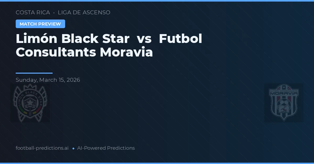 Limón Black Star vs Consultanți Fotbal Moravia — pronostic și avancronică meci