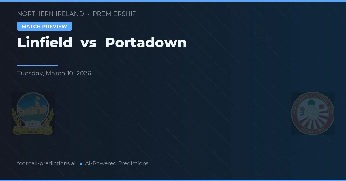 Linfield vs Portadown — pronostic și avancronică meci