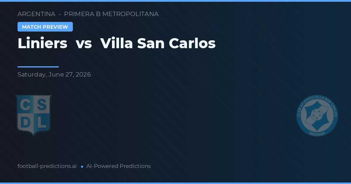 Liniers vs Villa San Carlos — pronostic și avancronică meci