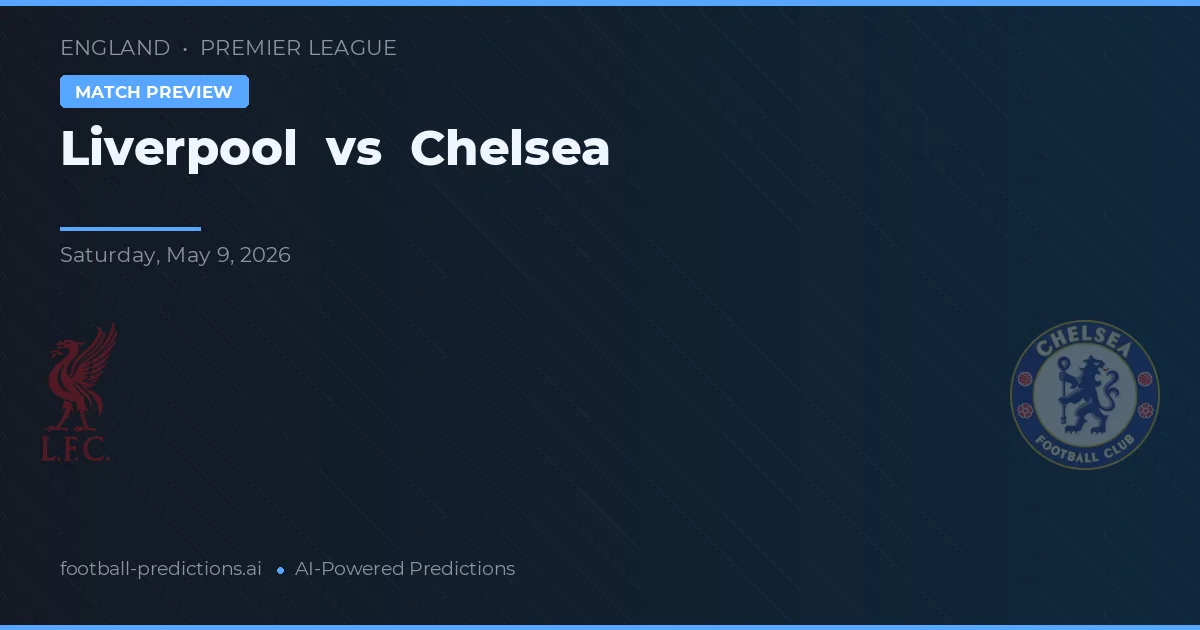 Liverpool vs Chelsea — pronostic și avancronică meci