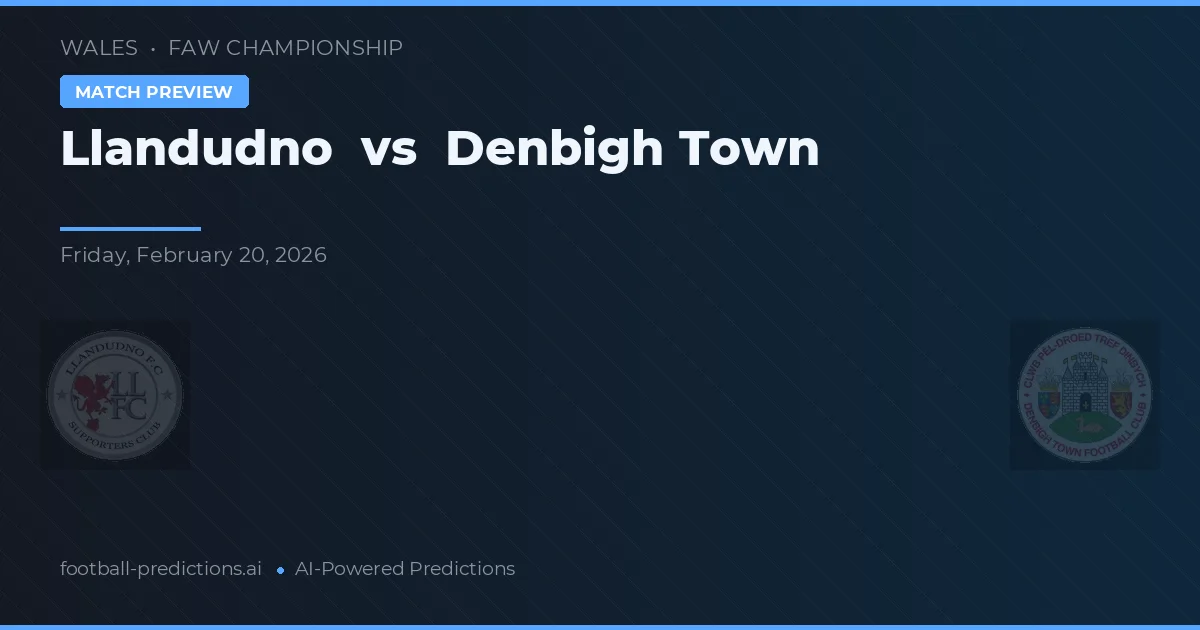 Llandudno vs Denbigh Town — pronostic și avancronică meci