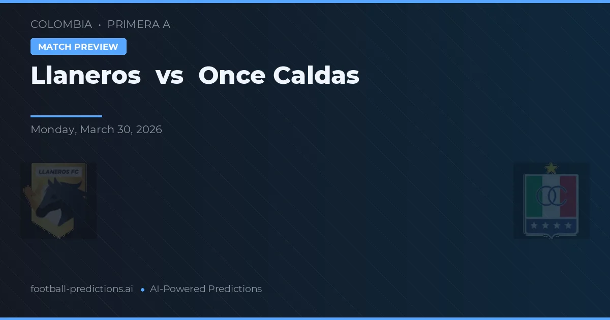 Llaneros vs Once Caldas — pronostic și avancronică meci