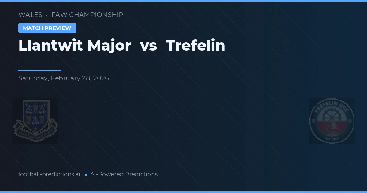 Llantwit Major vs Trefelin — pronostic și avancronică meci