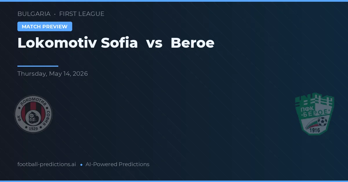 Lokomotiv Sofia vs Beroe — pronostic și avancronică meci