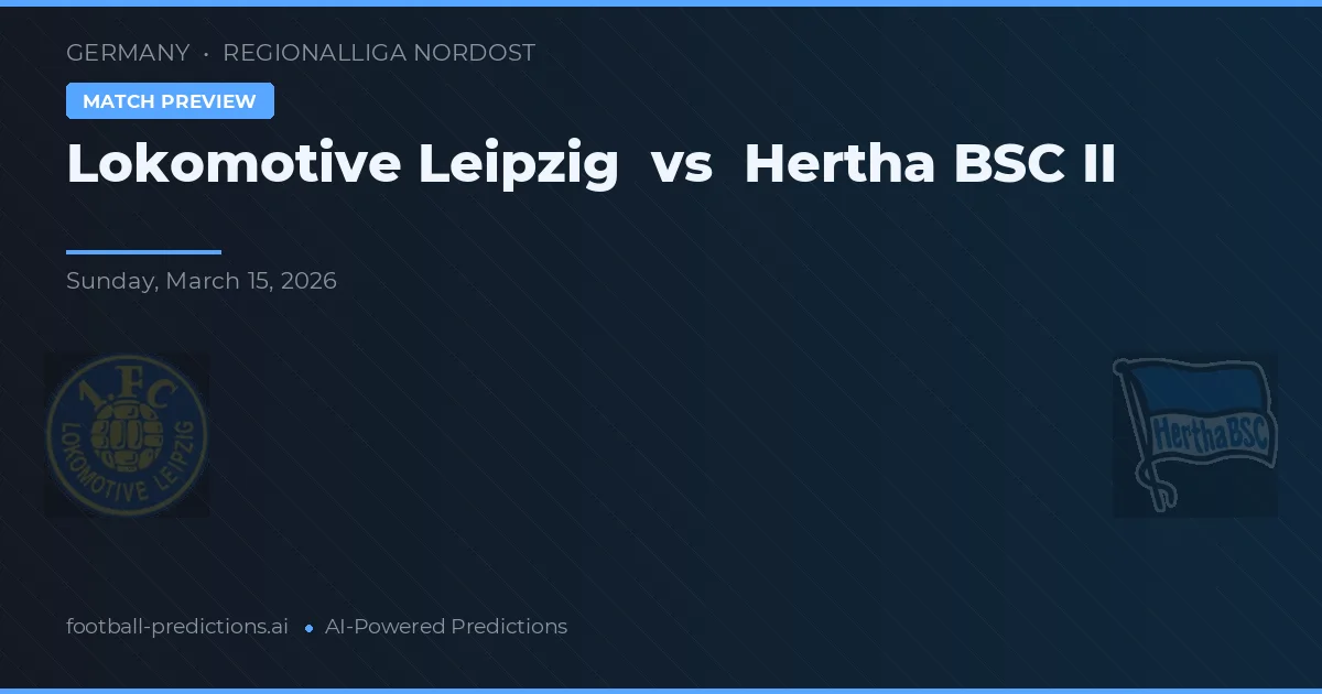 Lokomotiv Leipzig vs Hertha BSC II — pronostic și avancronică meci