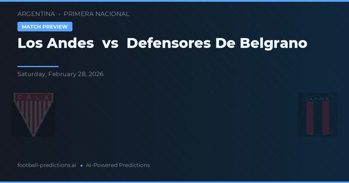 Los Andes vs Defensores de Belgrano — pronostic și avancronică meci