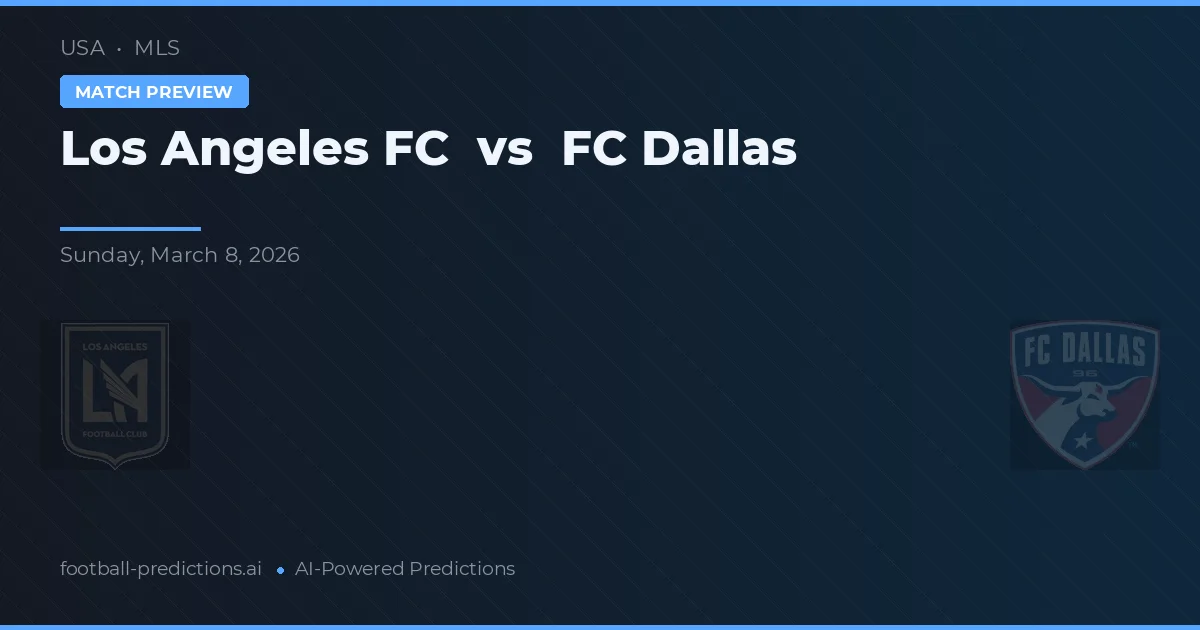 Los Angeles FC vs FC Dallas — pronostic și avancronică meci