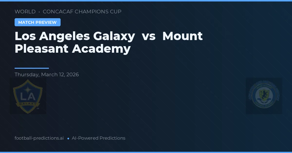 Los Angeles Galaxy vs Academia Mount Pleasant — pronostic și avancronică meci
