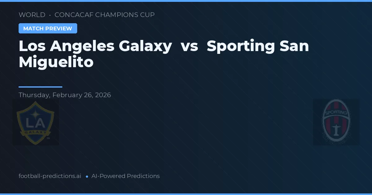 Los Angeles Galaxy vs Sporting San Miguelito — pronostic și avancronică meci