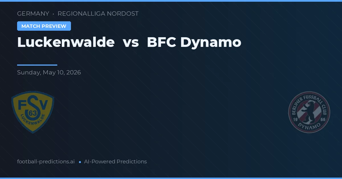 Luckenwalde vs BFC Dynamo — pronostic și avancronică meci
