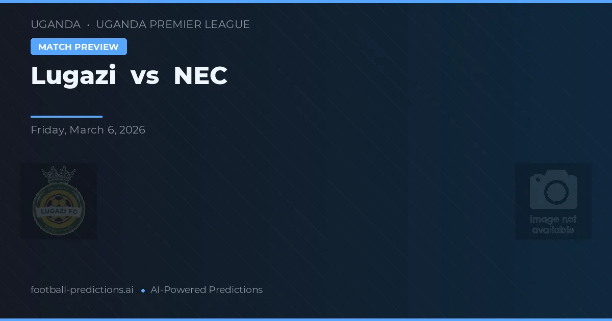 Lugazi vs NEC — pronostic și avancronică meci