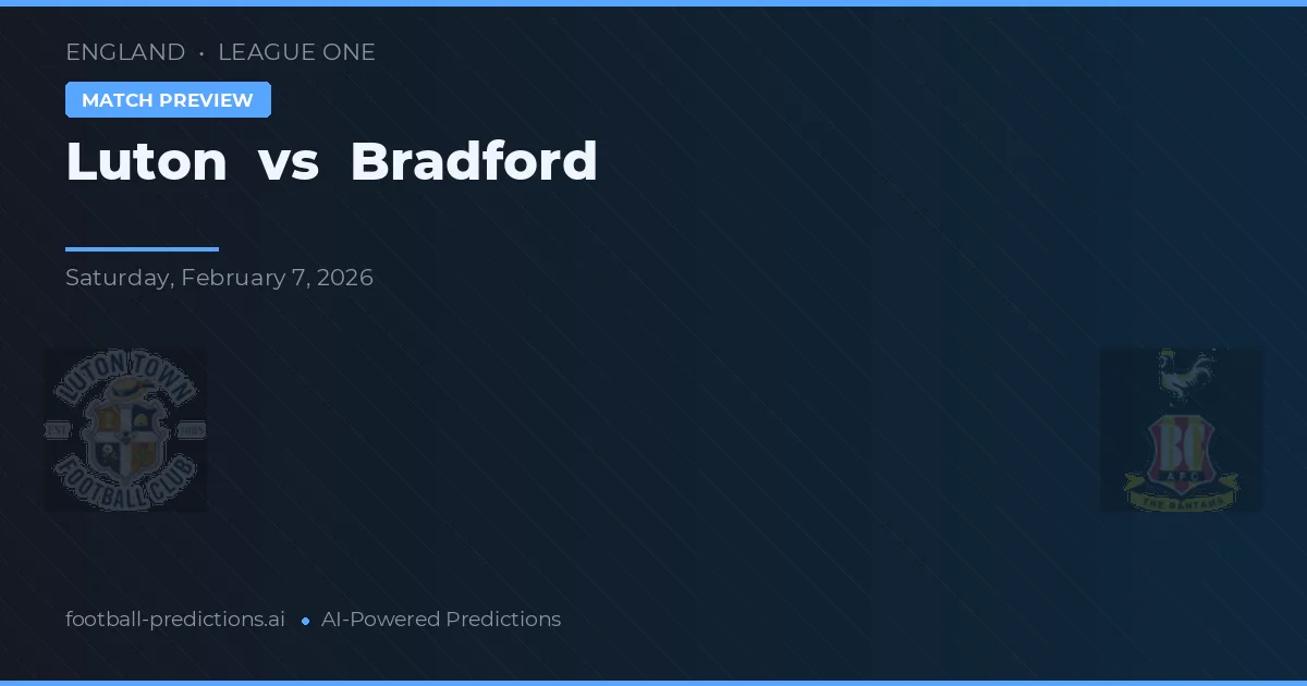 Luton vs Bradford — pronostic și avancronică meci