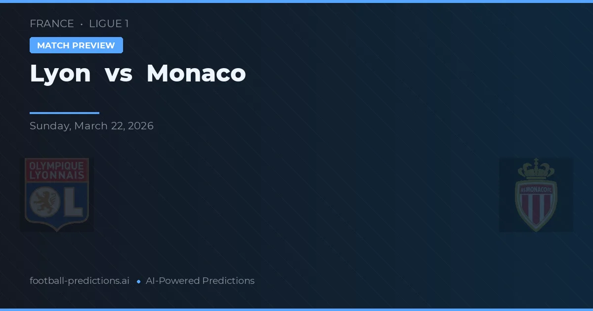 Lyon vs Monaco — pronostic și avancronică meci