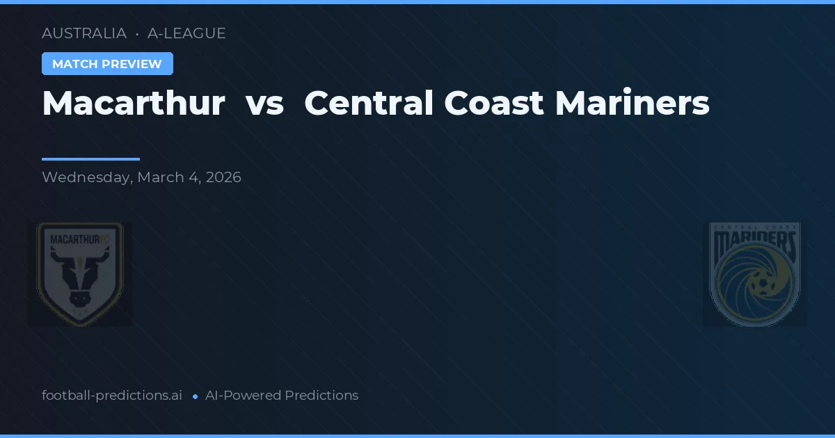 Macarthur vs Central Coast Mariners — pronostic și avancronică meci