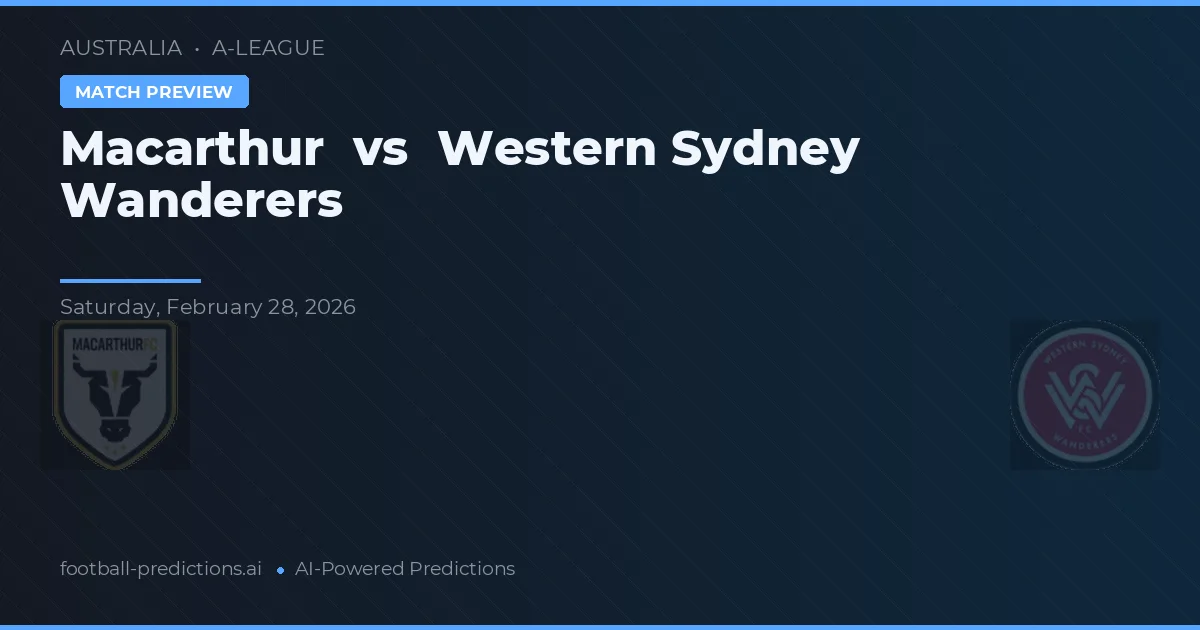 Macarthur vs Western Sydney Wanderers — pronostic și avancronică meci