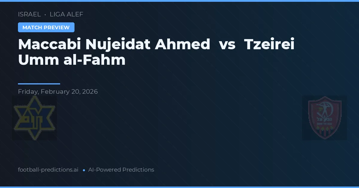 Maccabi Nujeidat Ahmed vs Tzeirei Umm al-Fahm — pronostic și avancronică meci