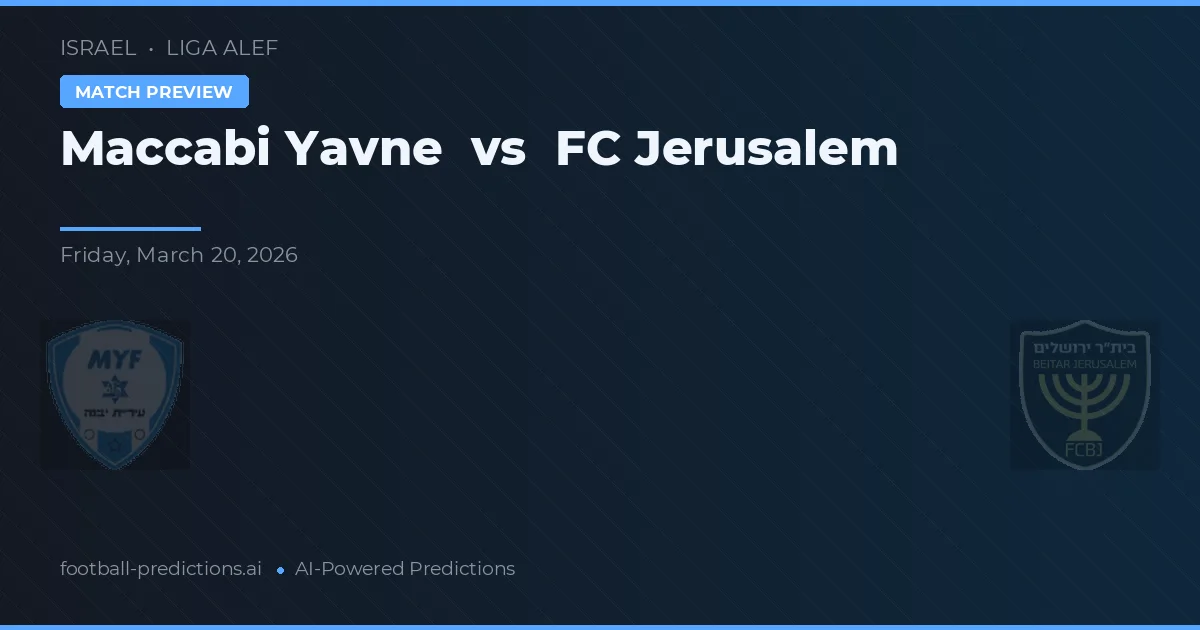 Maccabi Yavne vs FC Ierusalim — pronostic și avancronică meci