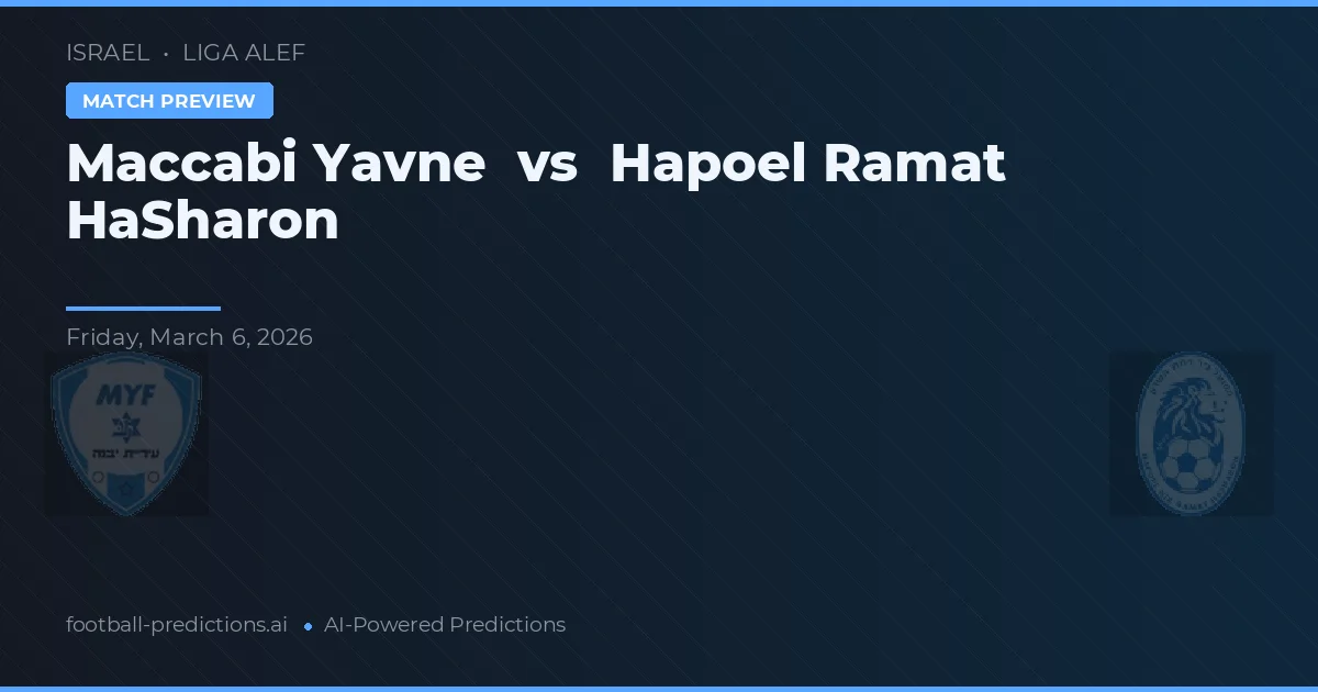 Maccabi Yavne vs Hapoel Ramat HaSharon — pronostic și avancronică meci