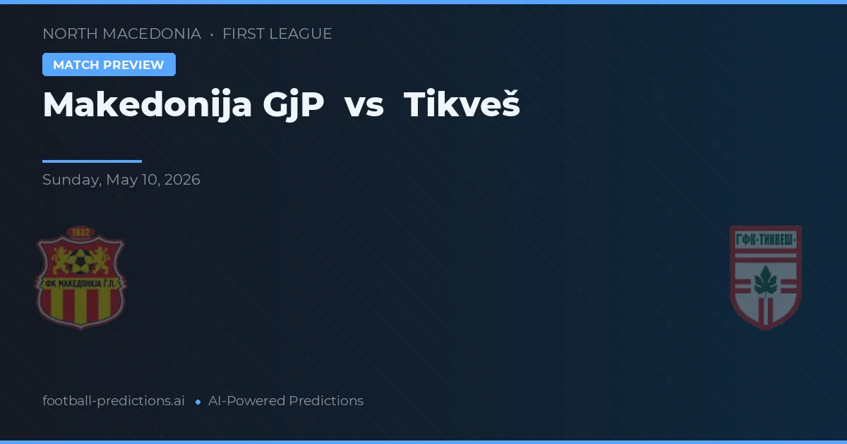 Makedonija GjP vs Tikveš — pronostic și avancronică meci