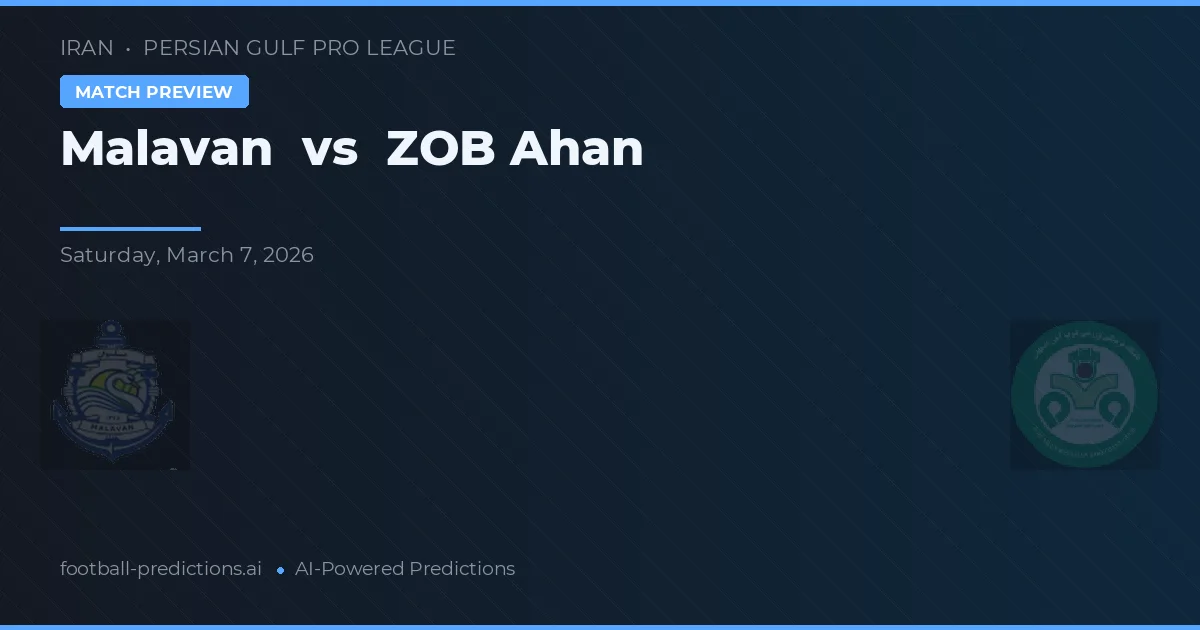 Malavan vs ZOB Ahan — pronostic și avancronică meci