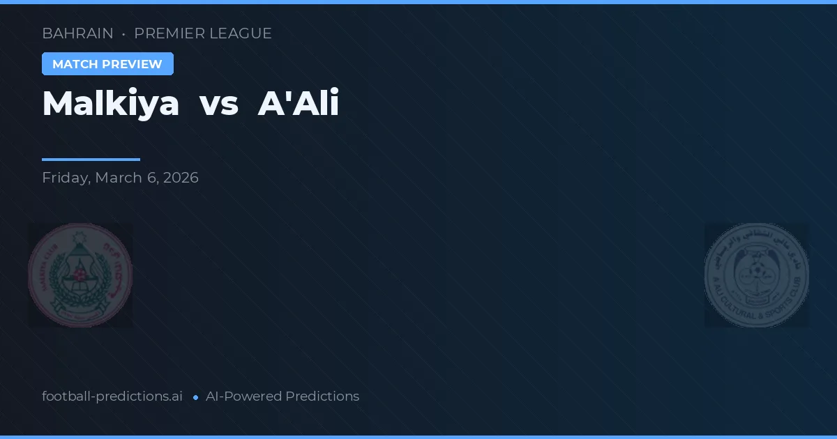Malkiya vs A'Ali — pronostic și avancronică meci