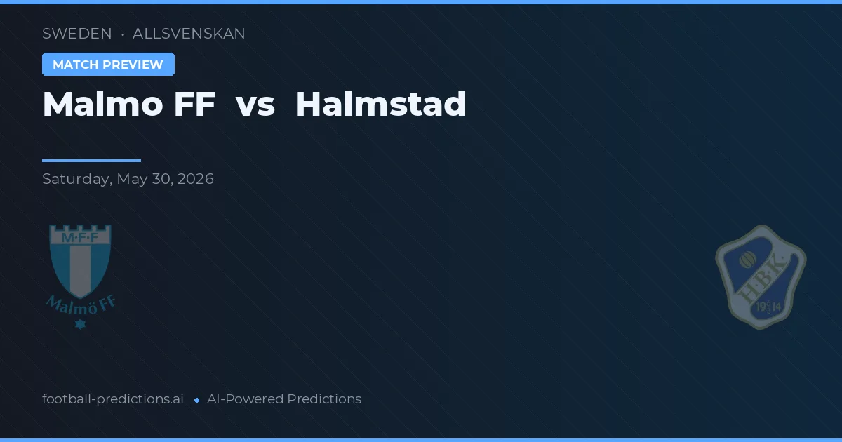 Malmö FF vs Halmstad — pronostic și avancronică meci