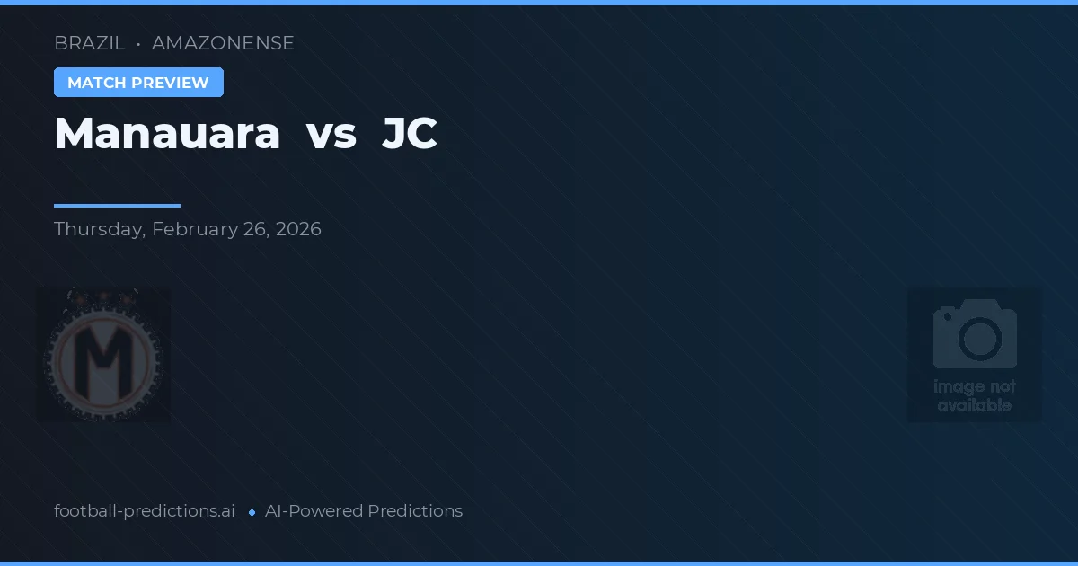 Manauara vs JC — pronostic și avancronică meci