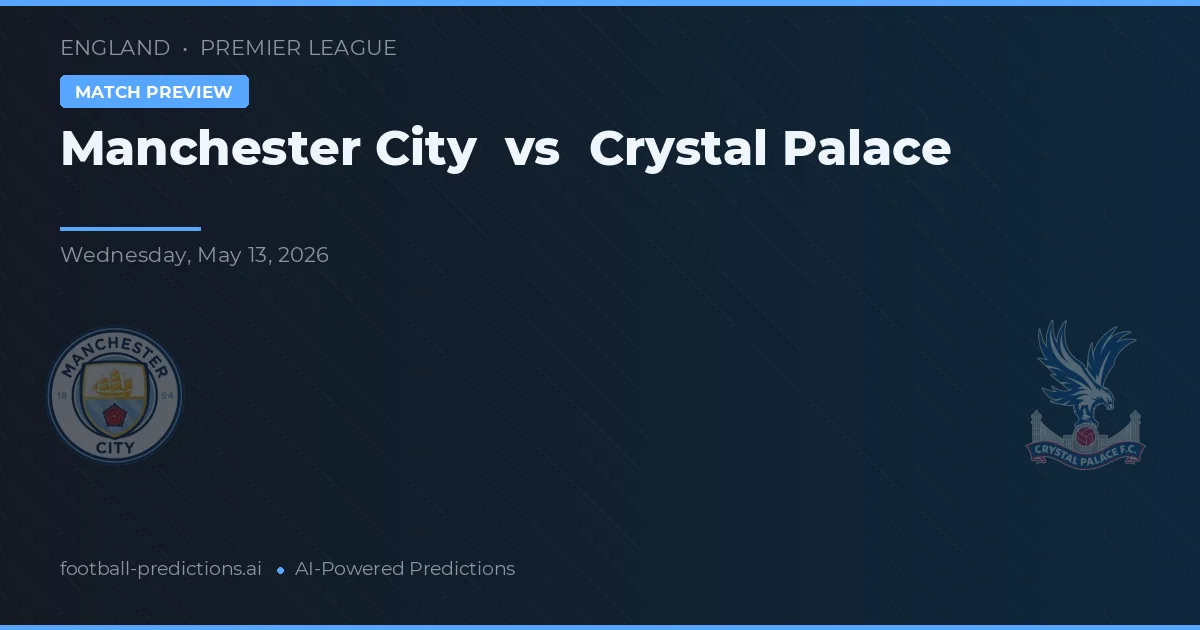 Manchester City vs Crystal Palace — pronostic și avancronică meci
