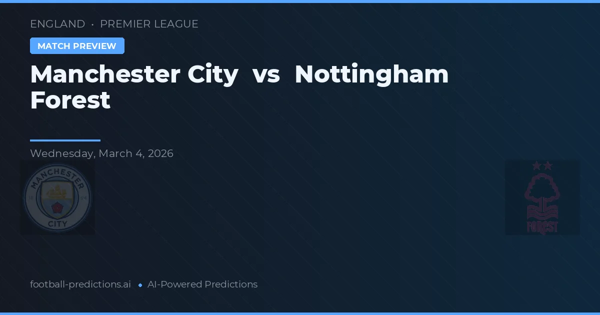 Manchester City vs Nottingham Forest — pronostic și avancronică meci