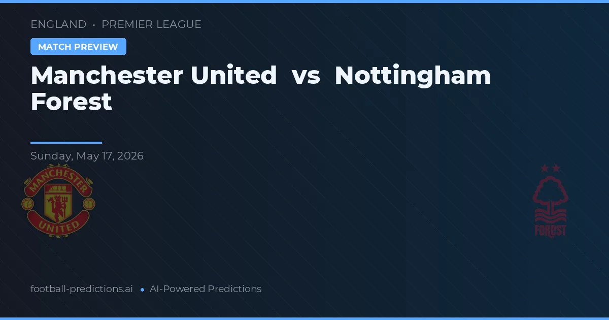 Manchester United vs Nottingham Forest — pronostic și avancronică meci