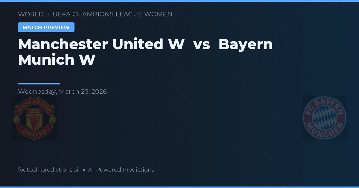 Manchester United W vs Bayern München W — pronostic și avancronică meci