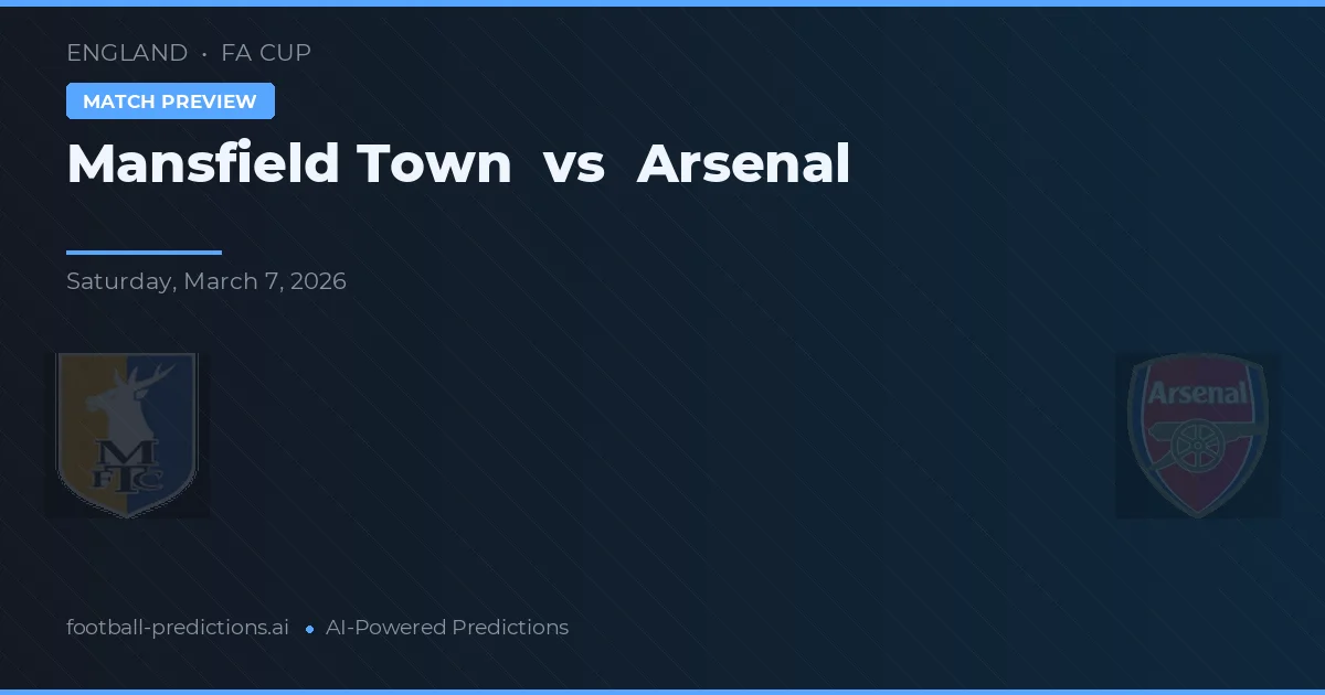 Mansfield Town vs Arsenal — pronostic și avancronică meci