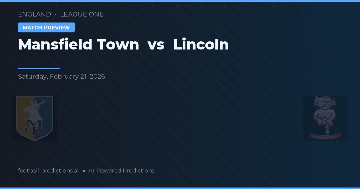 Mansfield Town vs Lincoln City — pronostic și avancronică meci