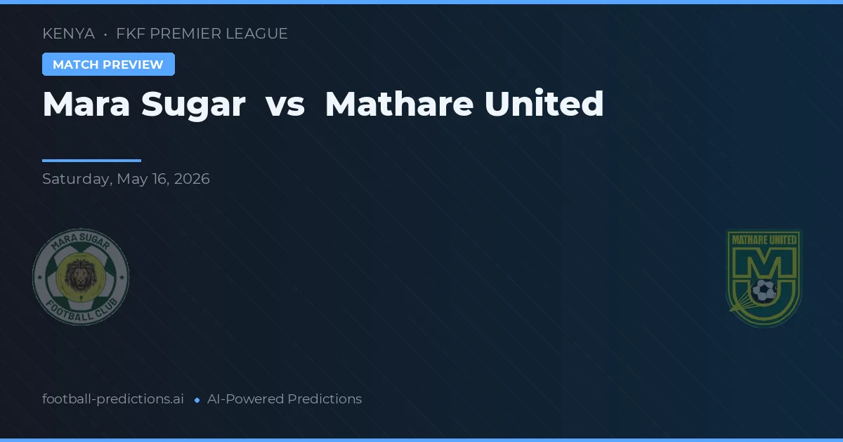 Mara Sugar vs Mathare United — pronostic și avancronică meci