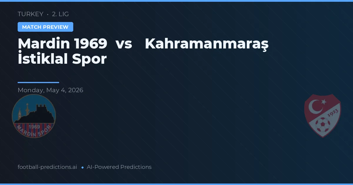 Mardin 1969 vs Kahramanmaraş İstiklal Spor — pronostic și avancronică meci