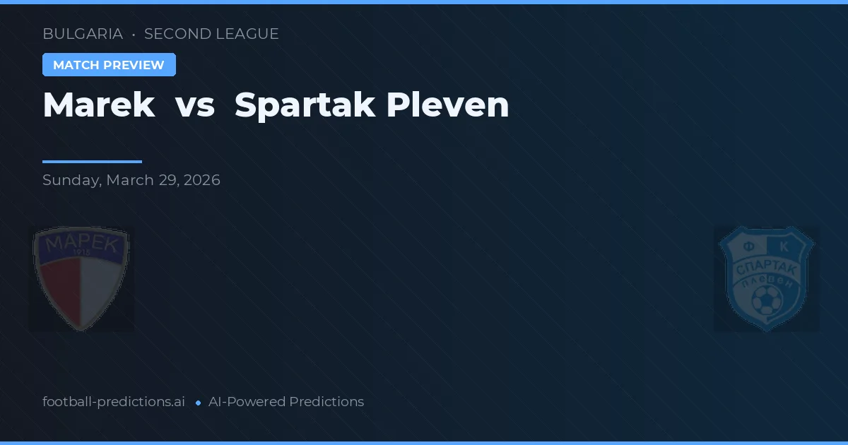 Marek vs Spartak Pleven — pronostic și avancronică meci