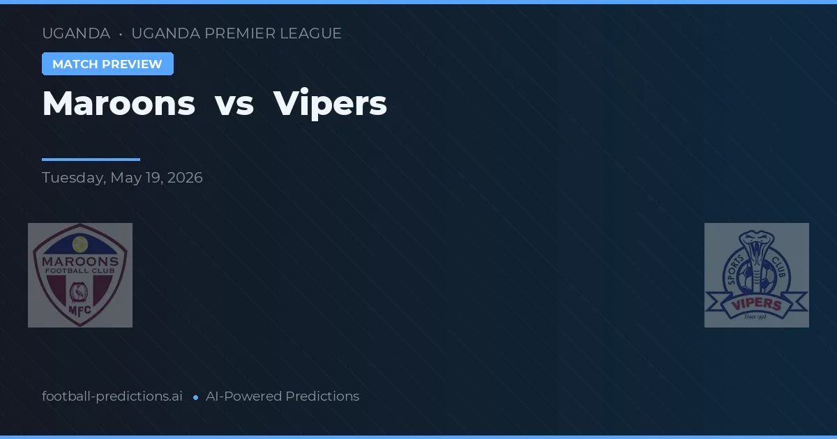 Maroons vs Vipers — pronostic și avancronică meci