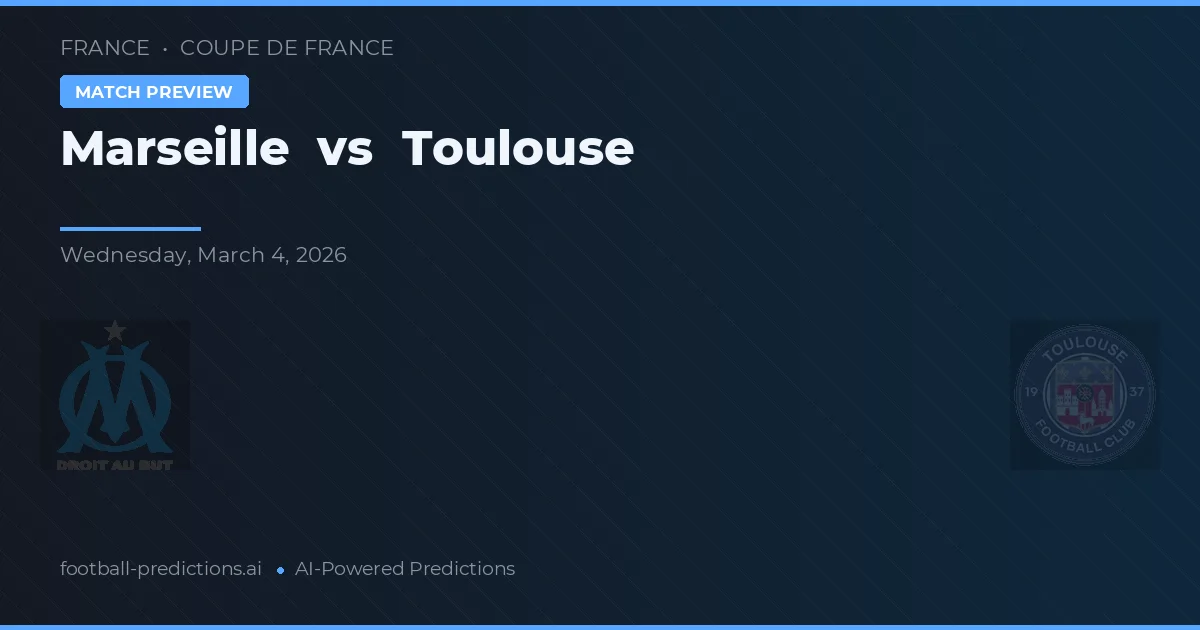 Marseille vs Toulouse — pronostic și avancronică meci