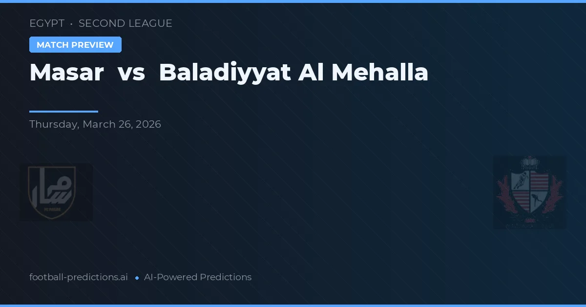 Masar vs Baladiyyat Al Mehalla — pronostic și avancronică meci