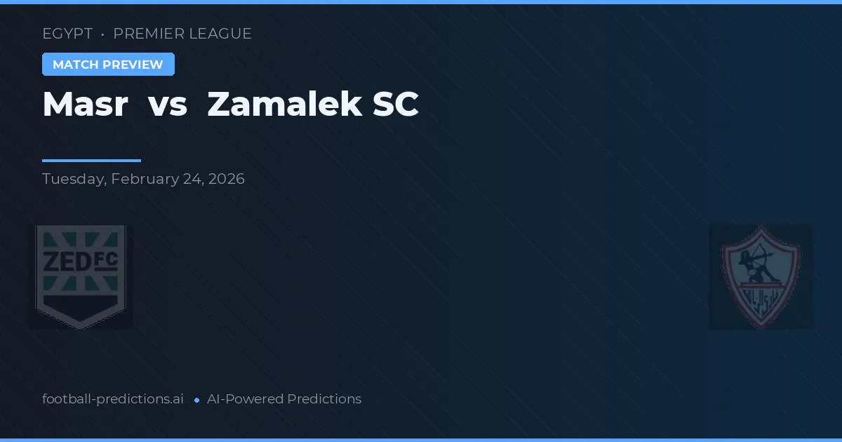 Masr vs Zamalek SC — pronostic și avancronică meci