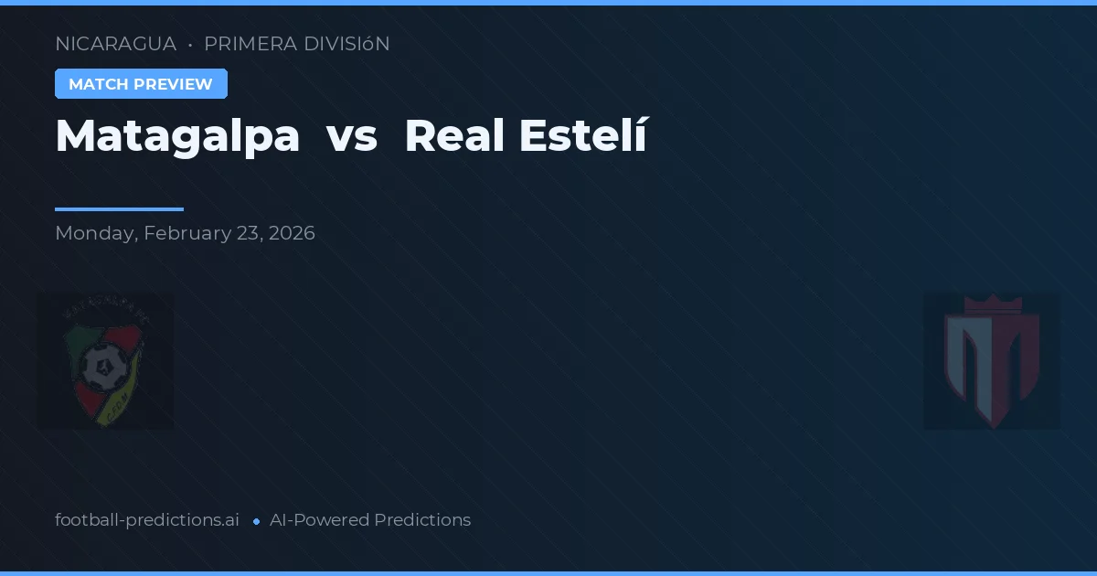 Matagalpa vs Real Estelí — pronostic și avancronică meci