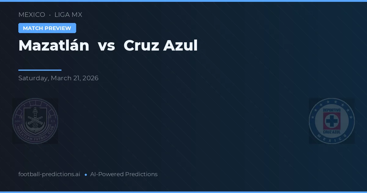 Mazatlán vs Cruz Azul — pronostic și avancronică meci