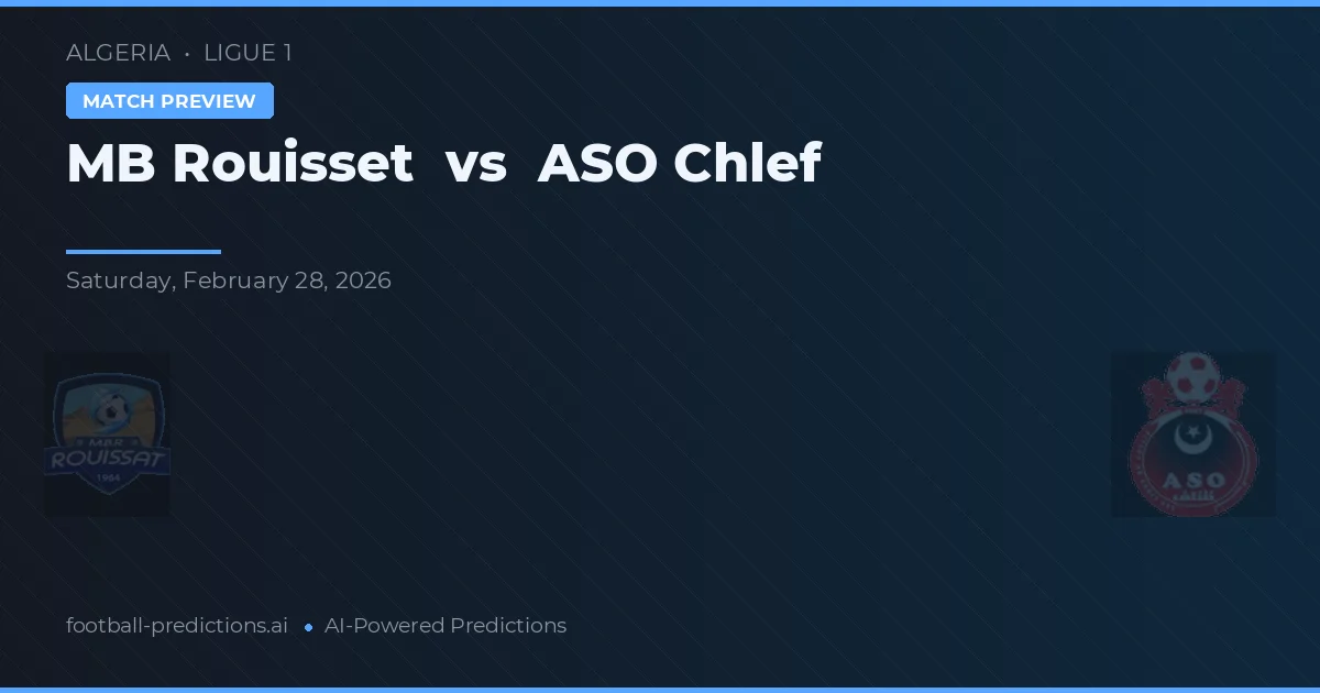 MB Rouisset vs ASO Chlef — pronostic și avancronică meci