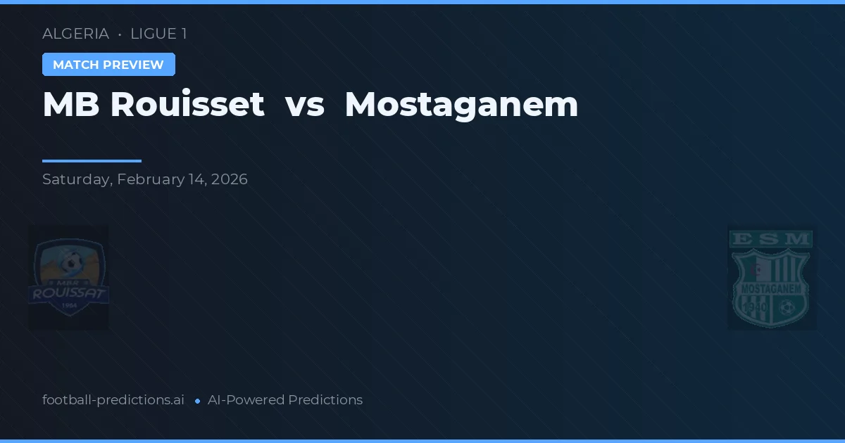 MB Rouisset vs Mostaganem — pronostic și avancronică meci