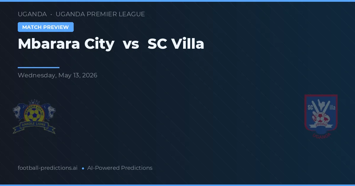 Orașul Mbarara vs SC Villa — pronostic și avancronică meci